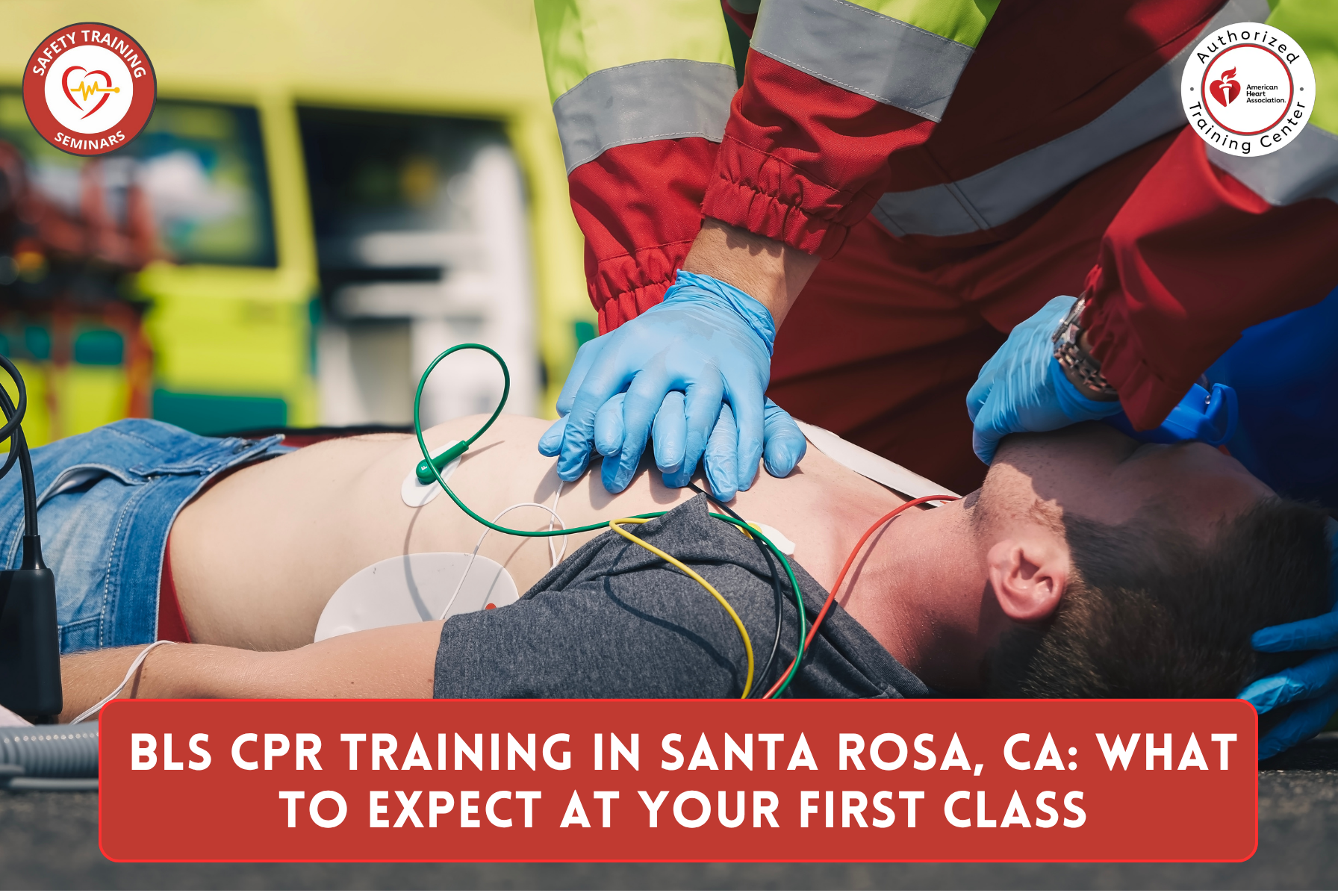 BLS CPR Training in Santa Rosa, CA: What to Expect at Your First Class