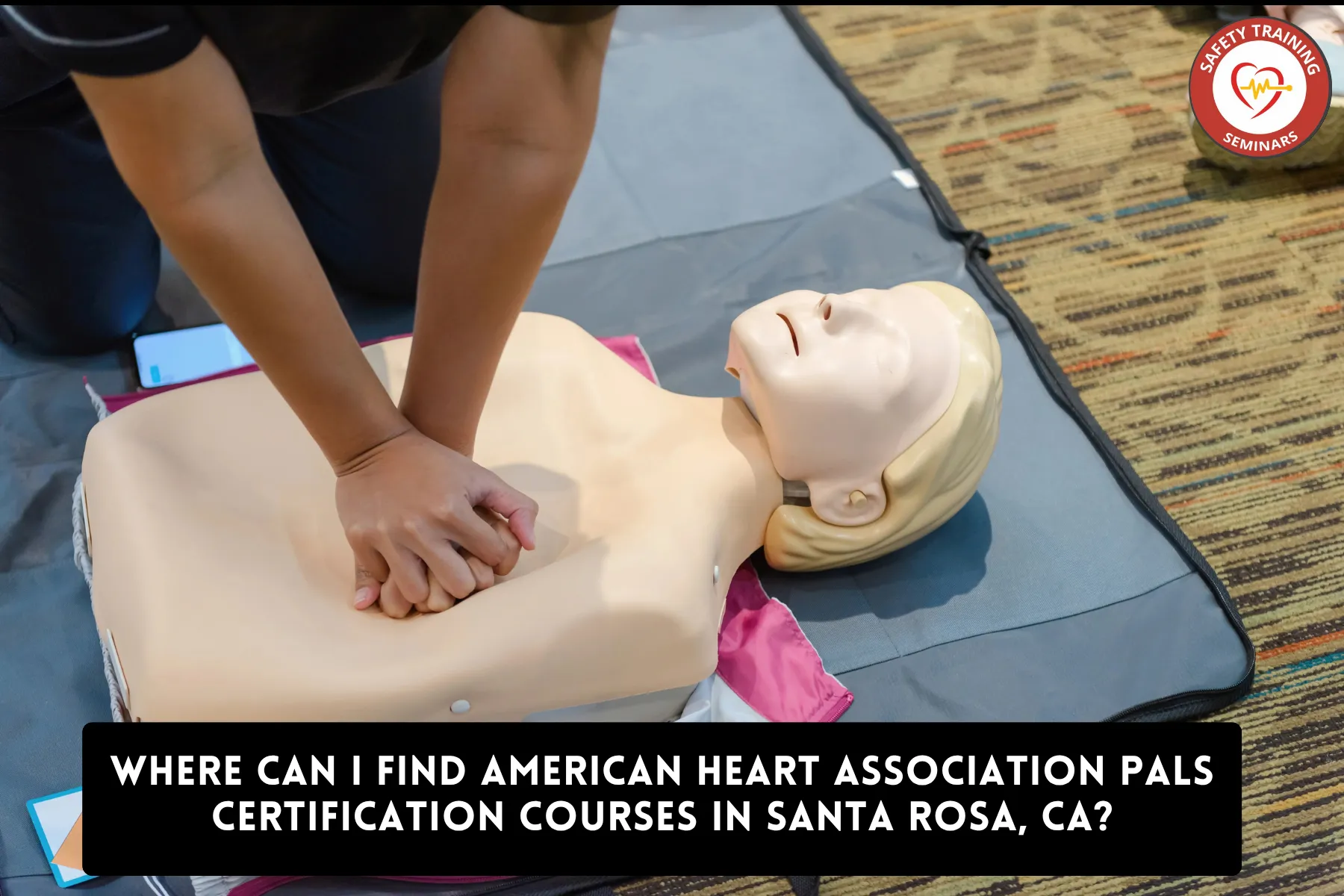 Where Can I Find American Heart Association PALS Certification Courses in Santa Rosa, CA?